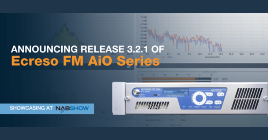WorldCast Systems Unveils Ecreso FM AiO Series Release 3.2.1.